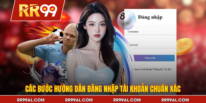Các bước hướng dẫn đăng nhập tài khoản chuẩn xác