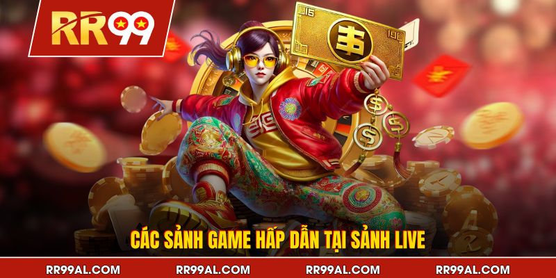 Các sảnh game hấp dẫn tại sảnh live