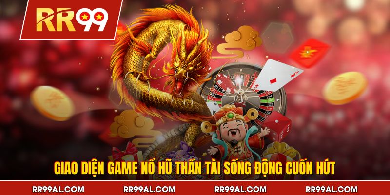Giao diện game nổ hũ Thần Tài sống động cuốn hút