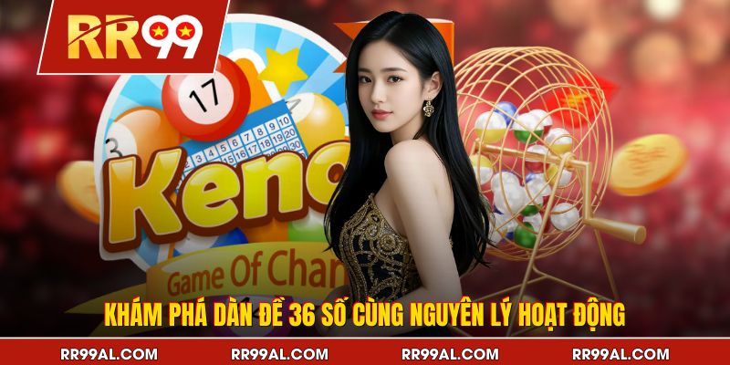 Khám phá dàn đề 36 số cùng nguyên lý hoạt động