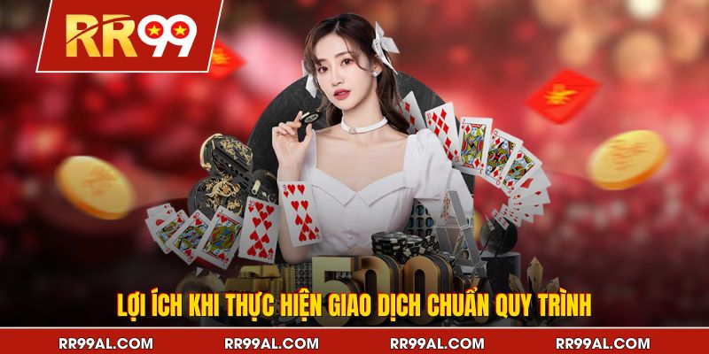 Lợi ích khi thực hiện giao dịch chuẩn quy trình