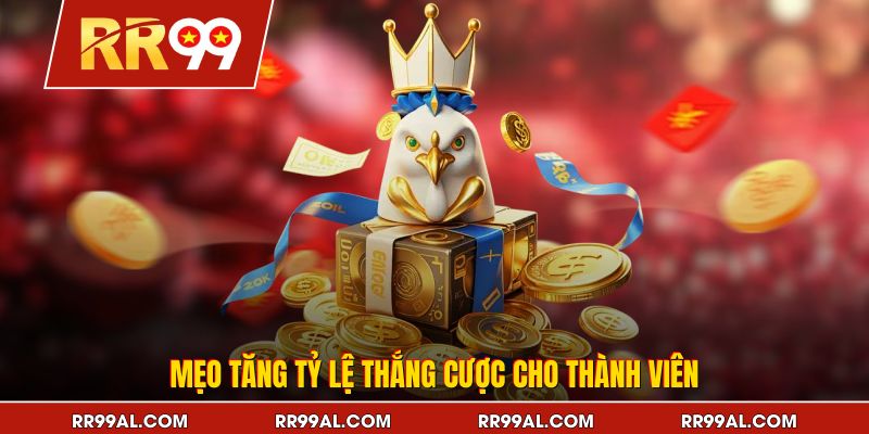 Mẹo tăng tỷ lệ thắng cược cho thành viên