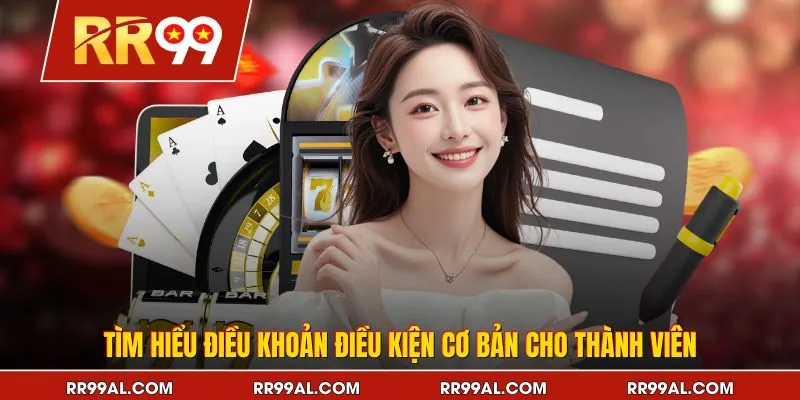 Tìm hiểu điều khoản điều kiện cơ bản cho thành viên