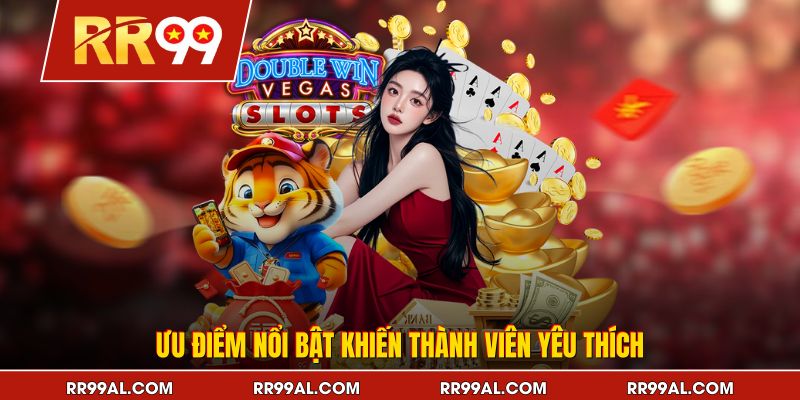 Ưu điểm nổi bật khiến thành viên yêu thích